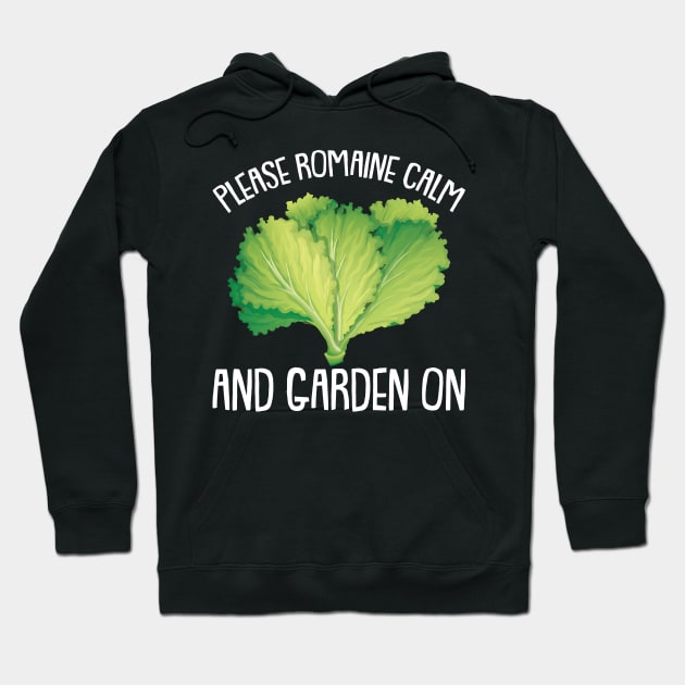 Please Romaine Calm and Garden on Gardening Hobby Gardener Hoodie by Riffize